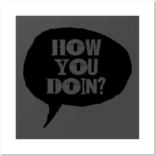 How You Doin Wall Art by lunabelleapparel